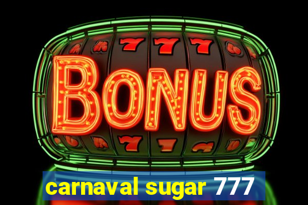 carnaval sugar 777